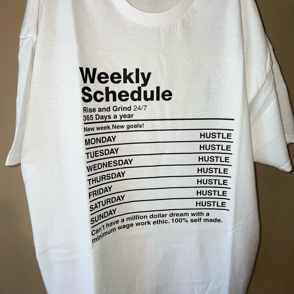 Custom tee “Weekly Schedule Monday -Sunday Hustle”